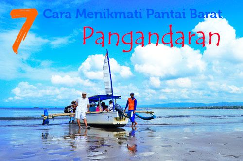 7 Cara Menikmati Pantai Barat Pangandaran 