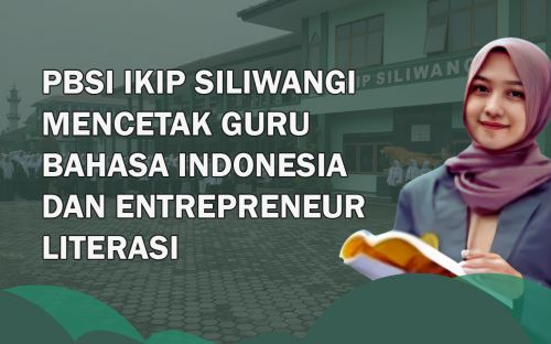 Ingin Jadi Guru Bahasa Indonesia atau Entrepreneur Literasi, PBSI IKIP Siliwangi Jadi Pilihan