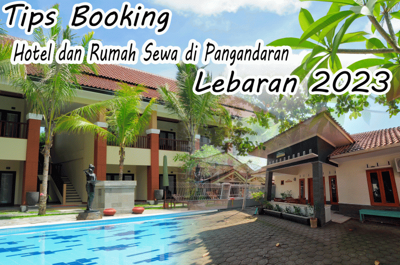 Tips Booking Hotel dan Rumah Sewa di Pangandaran Lebaran 2023